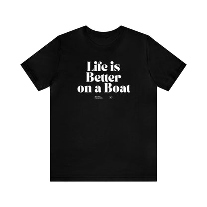 Funny Shirts for Women - Life is Better on a Boat - Women’s T Shirts