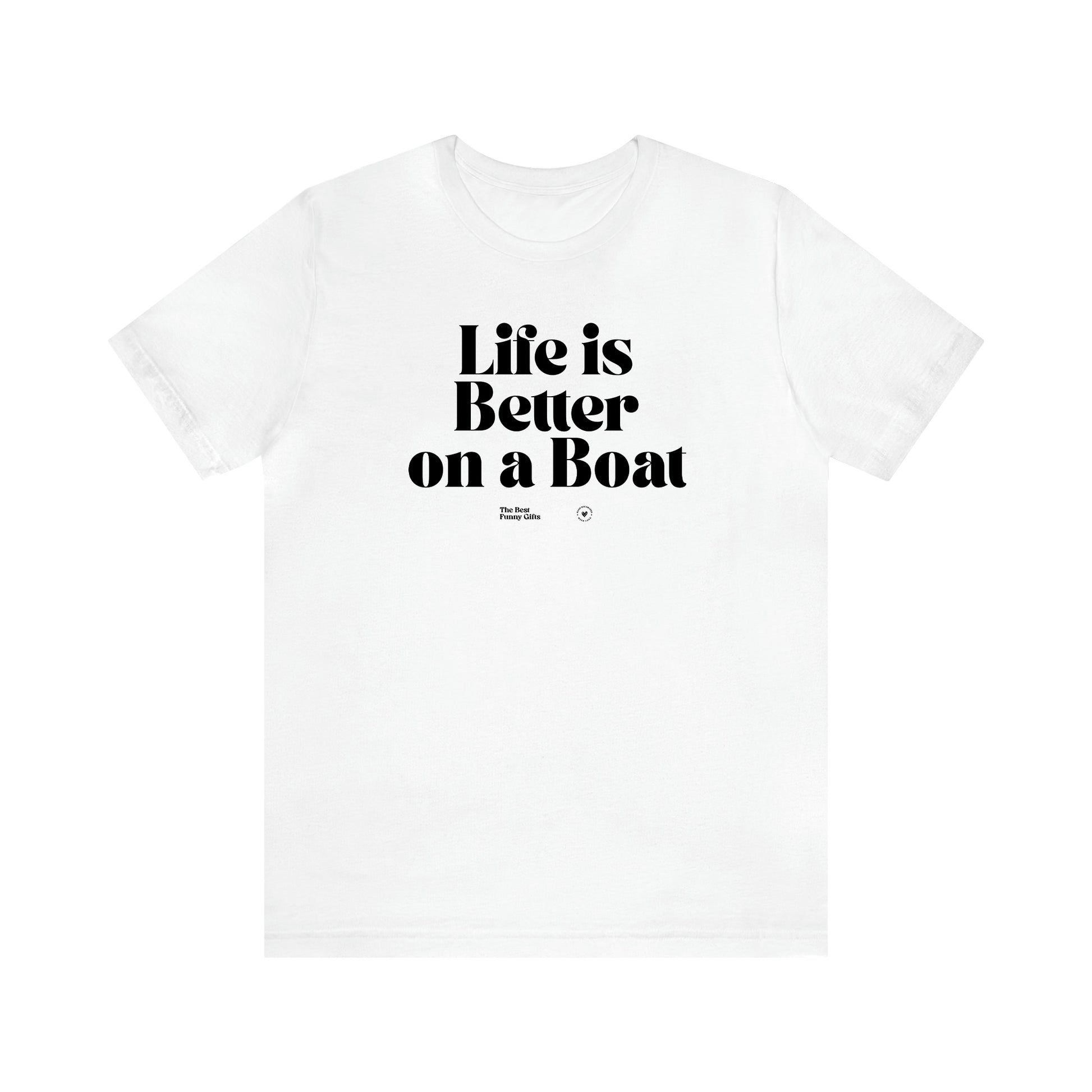 Women's T Shirts Life is Better on a Boat - The Best Funny Gifts