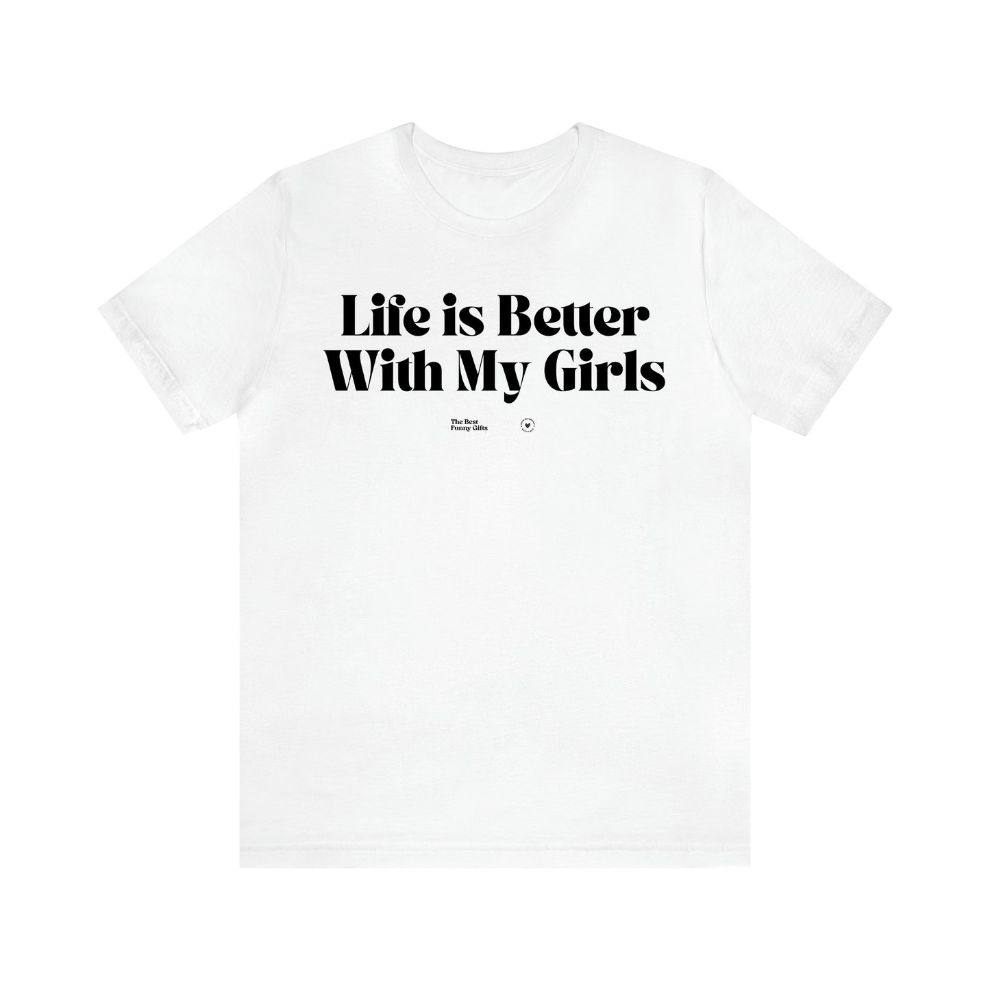Women's T Shirts Life is Better With My Girls - The Best Funny Gifts