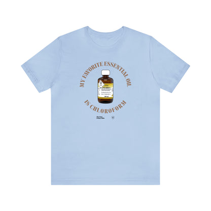 Funny Shirts for Women - My Favorite Essential Oil is Chloroform - Women’s T Shirts