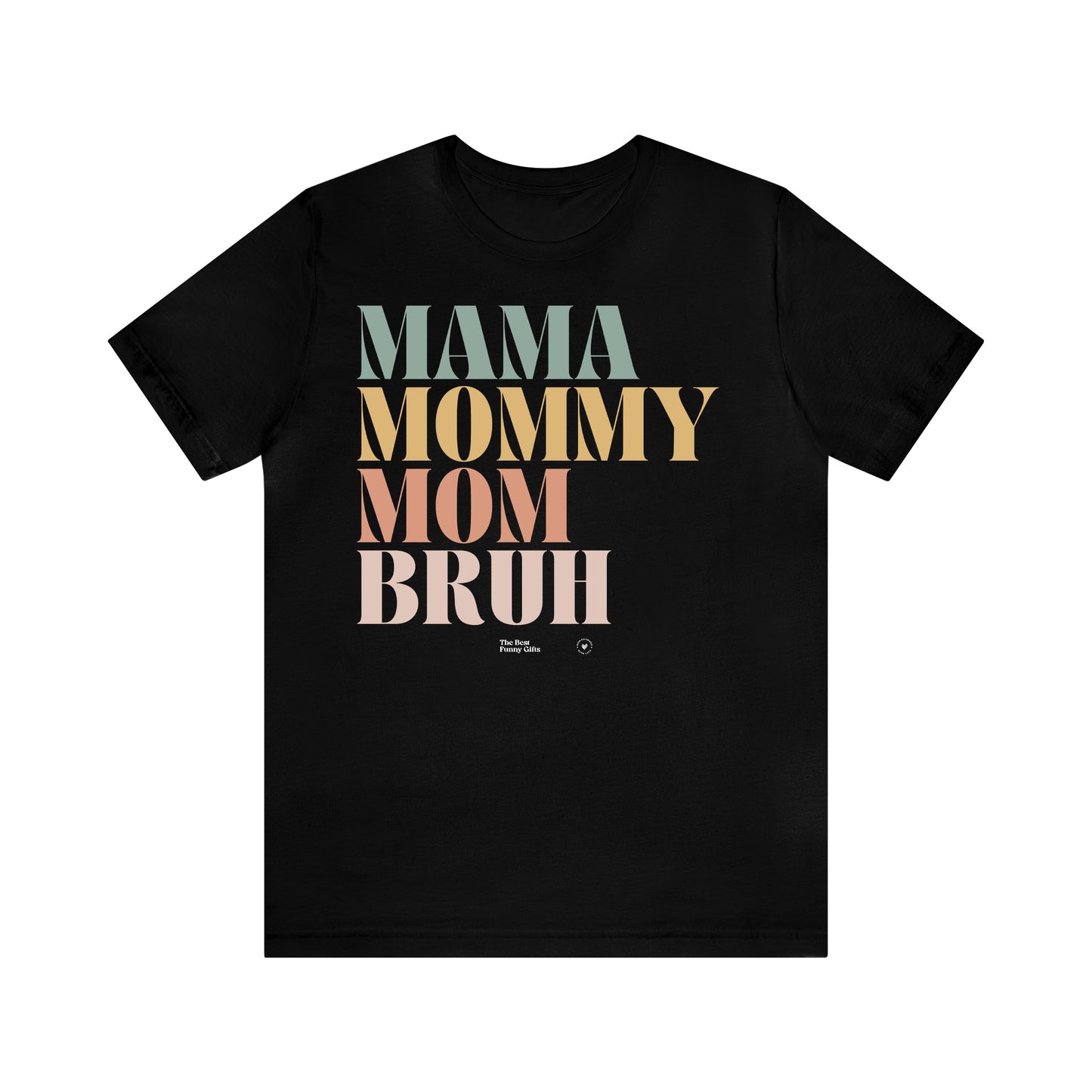 Funny Shirts for Women - Mama Mommy Mom Bruh - Women’s T Shirts