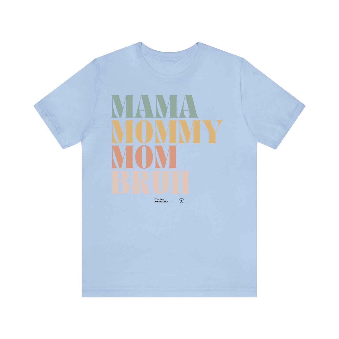 Funny Shirts for Women - Mama Mommy Mom Bruh - Women’s T Shirts