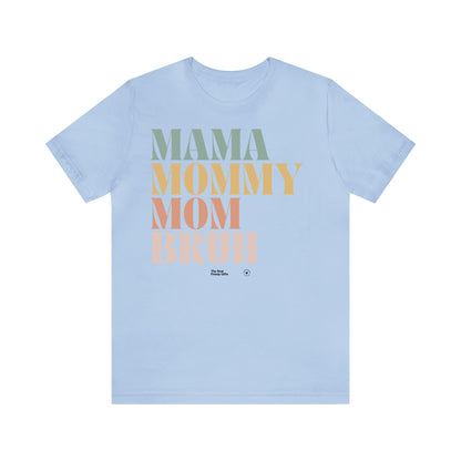 Funny Shirts for Women - Mama Mommy Mom Bruh - Women’s T Shirts