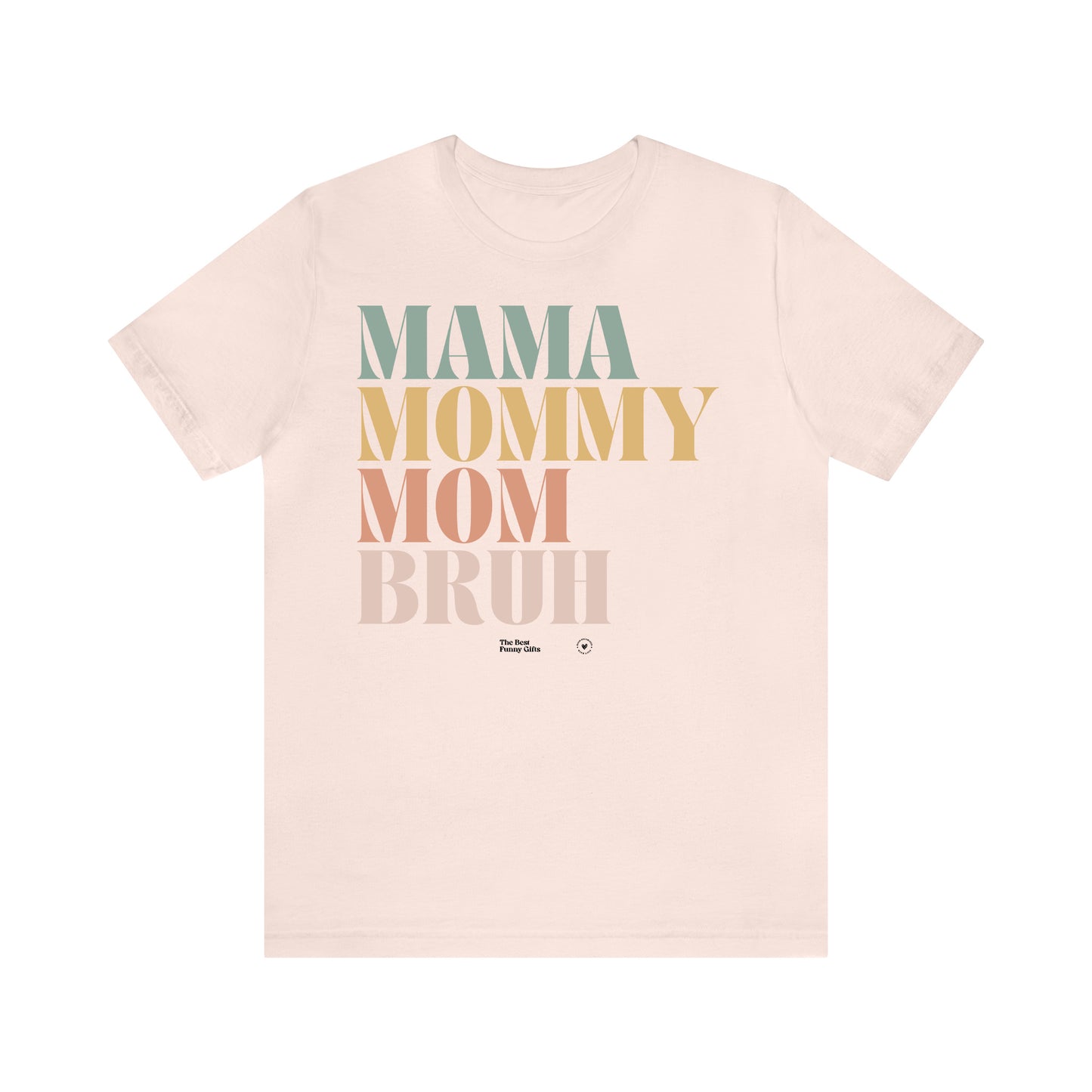 Funny Shirts for Women - Mama Mommy Mom Bruh - Women’s T Shirts