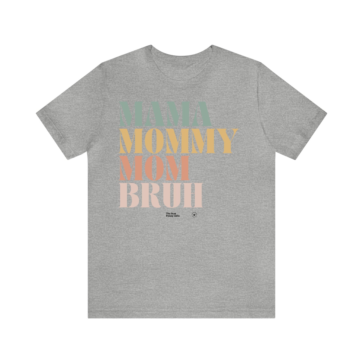 Funny Shirts for Women - Mama Mommy Mom Bruh - Women’s T Shirts