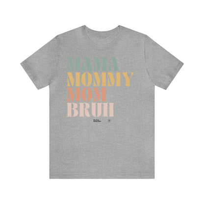 Funny Shirts for Women - Mama Mommy Mom Bruh - Women’s T Shirts