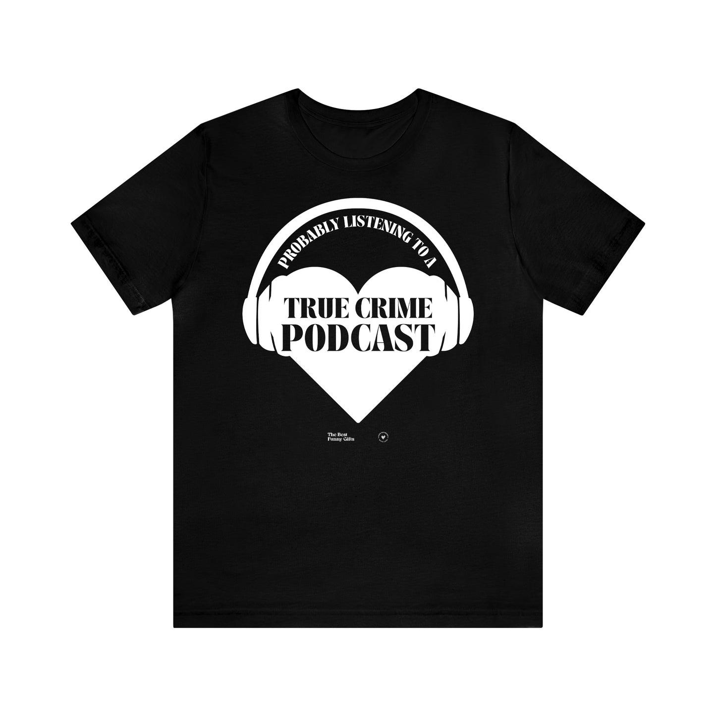 Funny Shirts for Women - Probably Listening to a True Crime Podcast - Women’s T Shirts