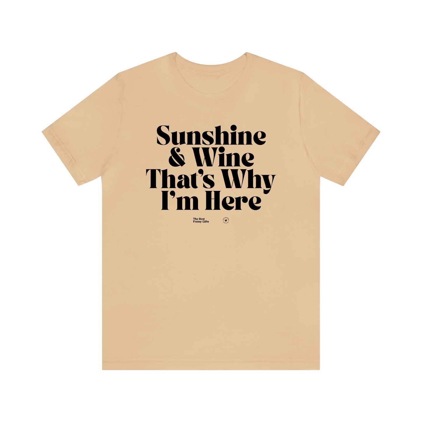 Funny Shirts for Women - Sunshine & Wine That's Why I'm Here - Women’s T Shirts