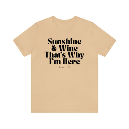 Funny Shirts for Women - Sunshine & Wine That's Why I'm Here - Women’s T Shirts