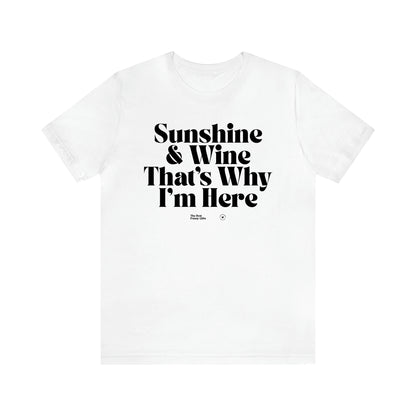 Women's T Shirts Sunshine & Wine That's Why I'm Here - The Best Funny Gifts