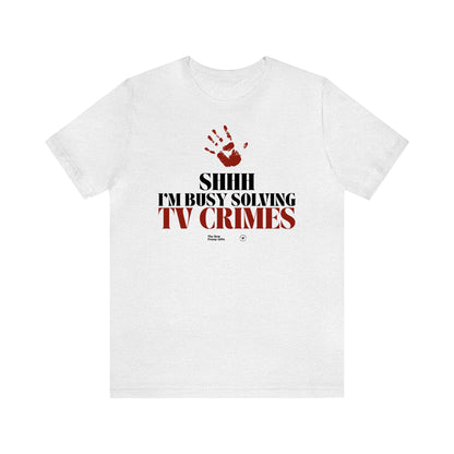 Funny Shirts for Women - Shhh I'm Busy Solving Tv Crimes - Women’s T Shirts