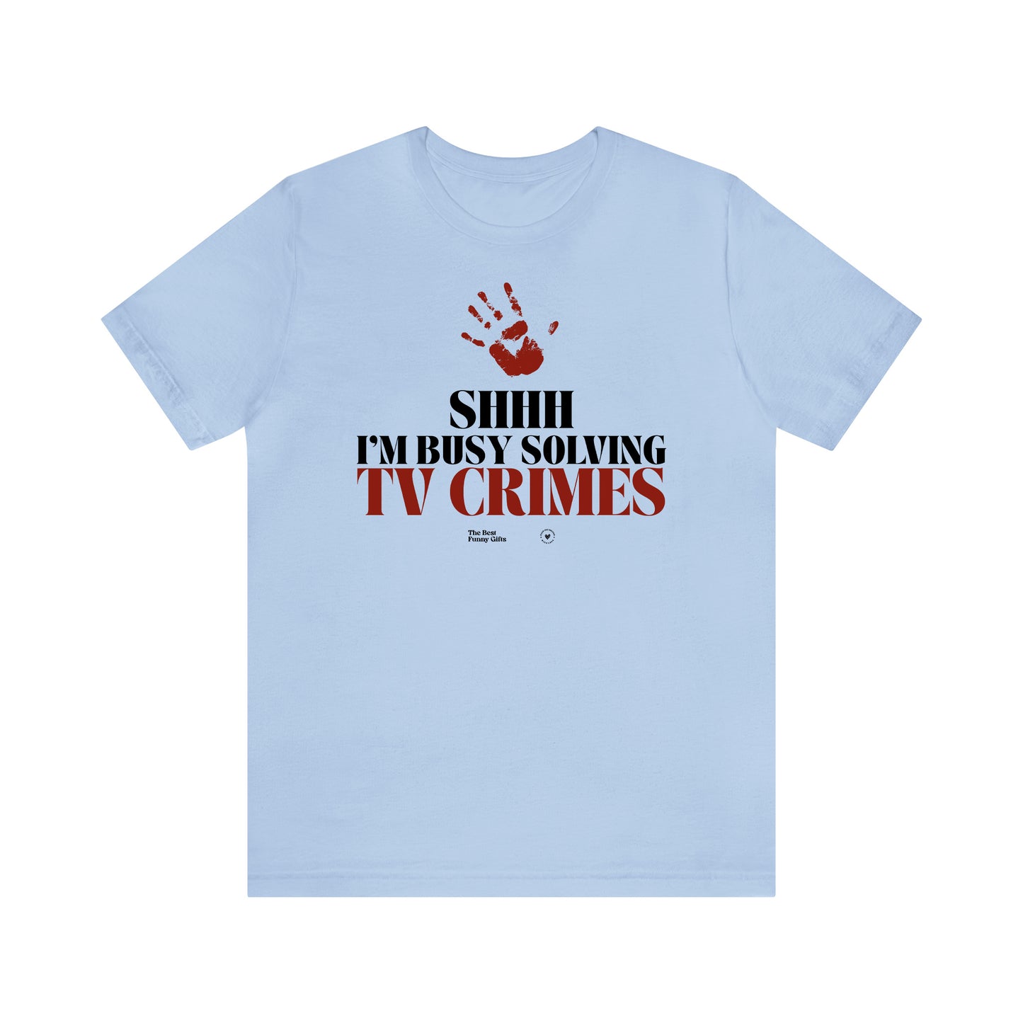 Funny Shirts for Women - Shhh I'm Busy Solving Tv Crimes - Women’s T Shirts