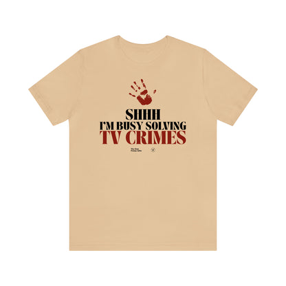 Funny Shirts for Women - Shhh I'm Busy Solving Tv Crimes - Women’s T Shirts