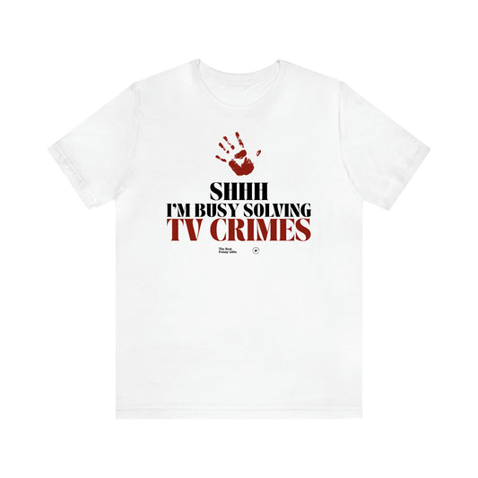 Women's T Shirts Shhh I'm Busy Solving Tv Crimes - The Best Funny Gifts