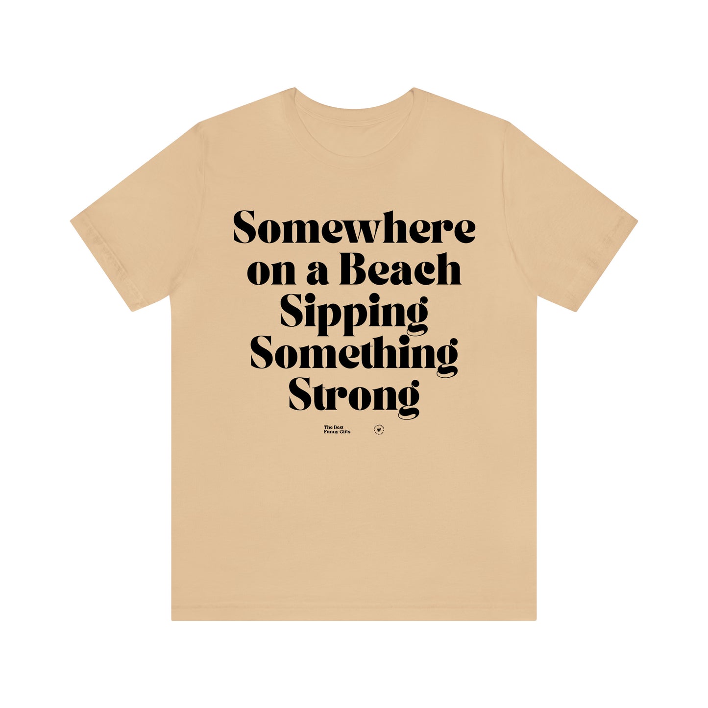 Funny Shirts for Women - Somewhere on a Beach Sipping Something Strong - Women’s T Shirts