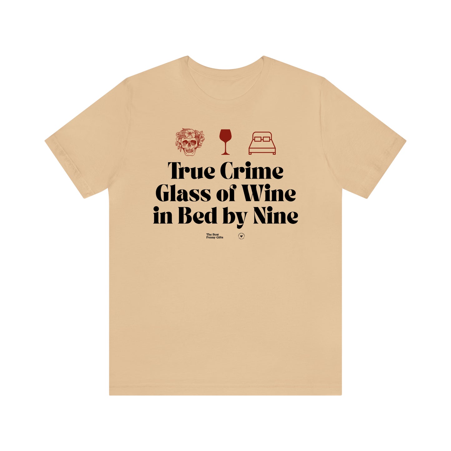 Funny Shirts for Women - True Crime Glass of Wine in Bed by Nine - Women’s T Shirts