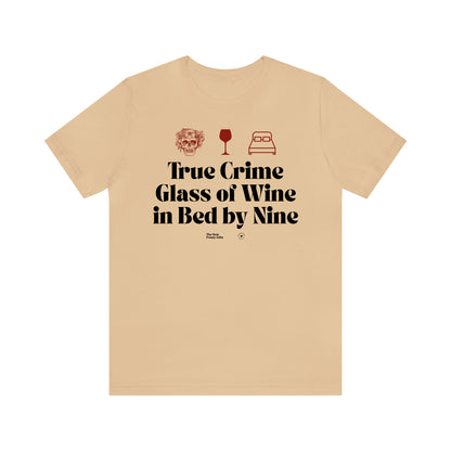 Funny Shirts for Women - True Crime Glass of Wine in Bed by Nine - Women’s T Shirts