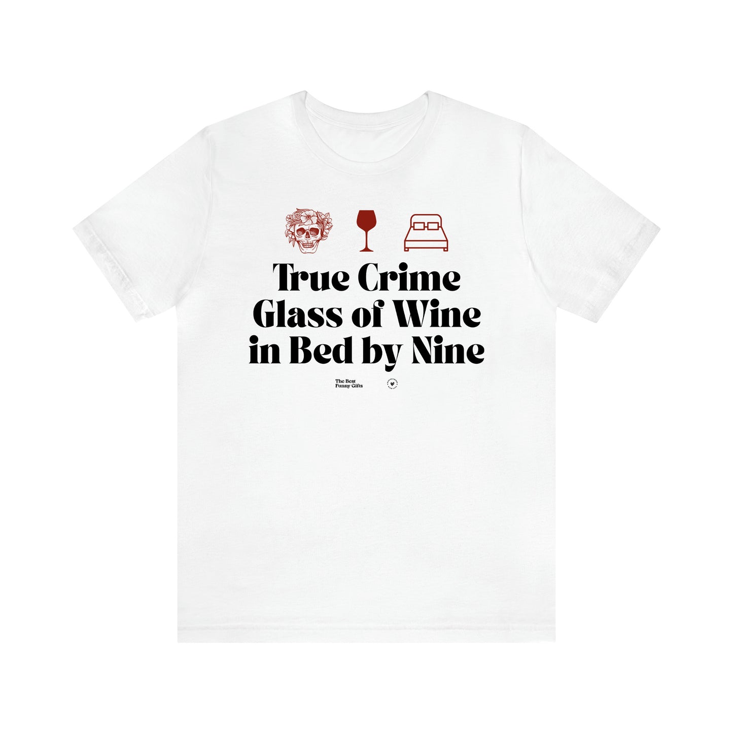 Women's T Shirts True Crime Glass of Wine in Bed by Nine - The Best Funny Gifts