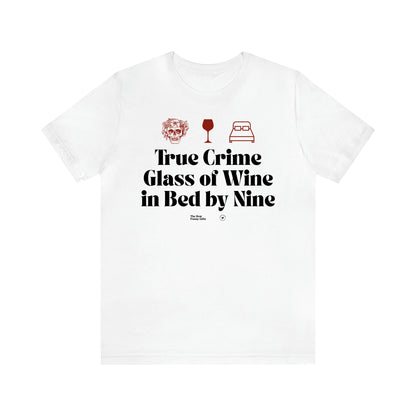 Women's T Shirts True Crime Glass of Wine in Bed by Nine - The Best Funny Gifts