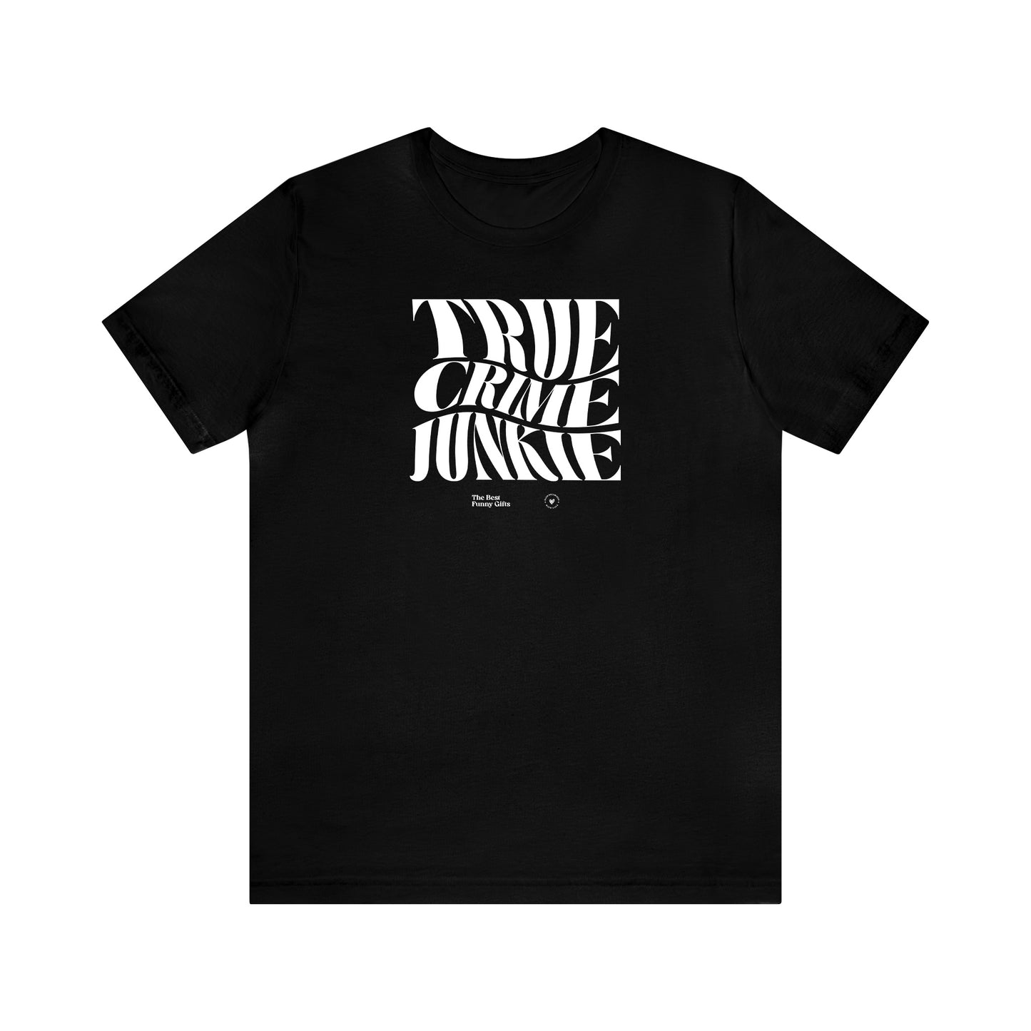 Funny Shirts for Women - True Crime Junkie - Women’s T Shirts