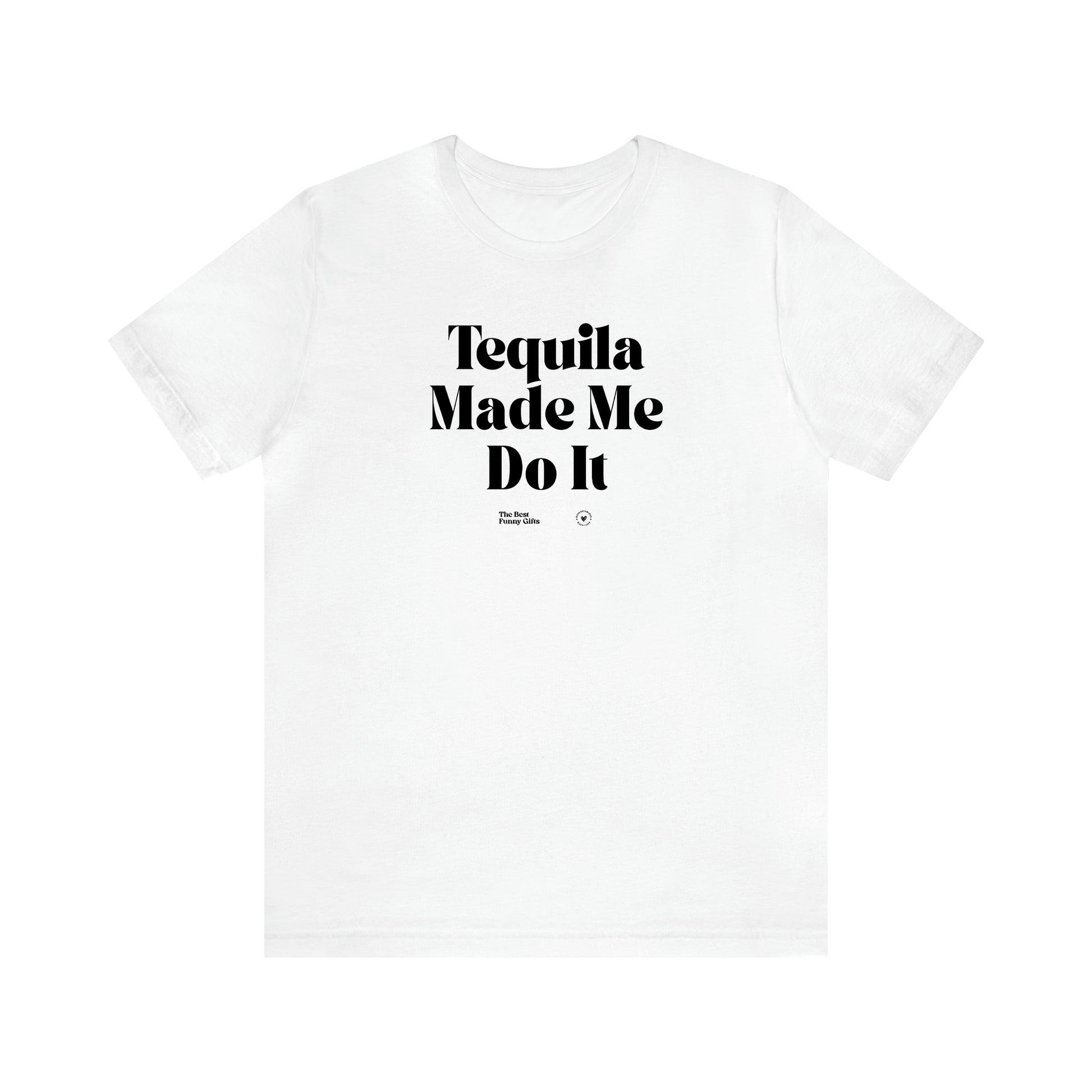 Women's T Shirts Tequila Made Me Do It - The Best Funny Gifts