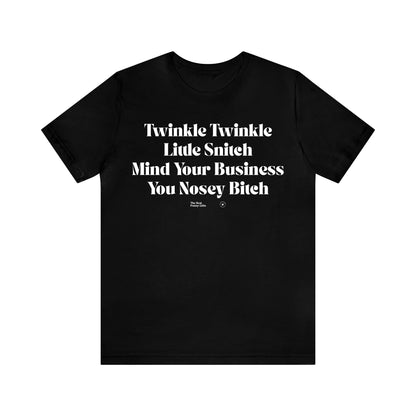 Funny Shirts for Women - Twinkle Twinkle Little Snitch Mind Your Business You Nosey Bitch - Women’s T Shirts