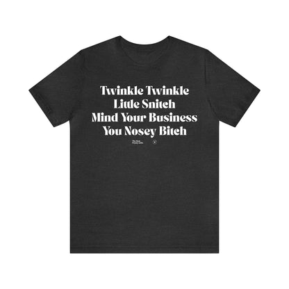 Funny Shirts for Women - Twinkle Twinkle Little Snitch Mind Your Business You Nosey Bitch - Women’s T Shirts