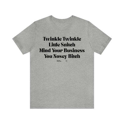 Funny Shirts for Women - Twinkle Twinkle Little Snitch Mind Your Business You Nosey Bitch - Women’s T Shirts