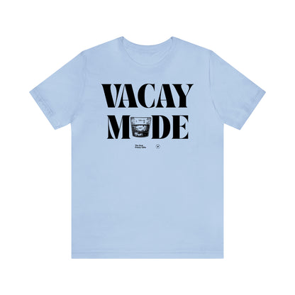 Funny Shirts for Women - Vacay Mode - Women’s T Shirts
