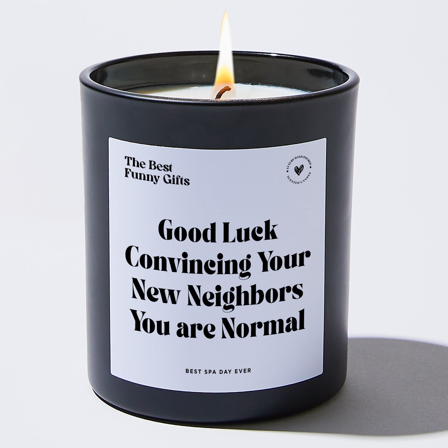 Housewarming Gift - Good Luck Convincing Your New Neighbors You Are Normal - Candle