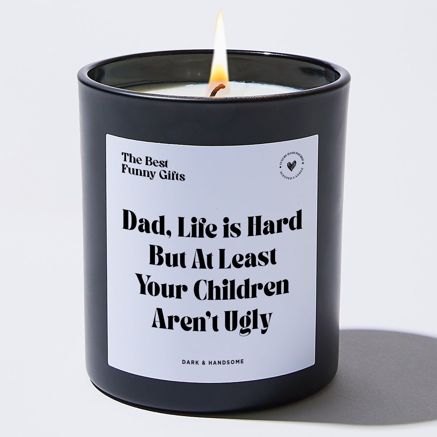 Dad Gift - Dad Life Is Hard But At Least Your Children Aren't Ugly - Candle