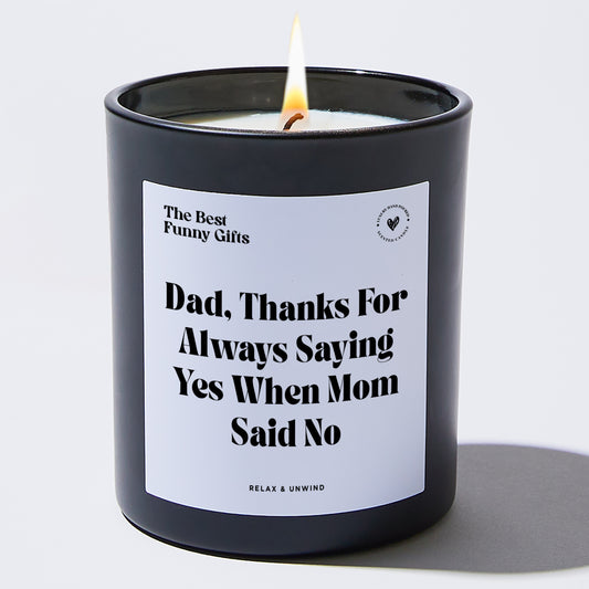 Dad Gift Dad Thanks For Always Saying Yes When Mom Said No - The Best Funny Gifts