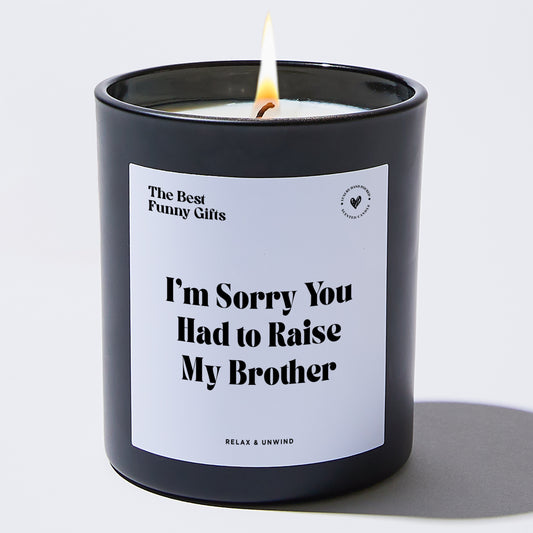 Dad Gift I'm Sorry You Had To Raise My Brother - The Best Funny Gifts