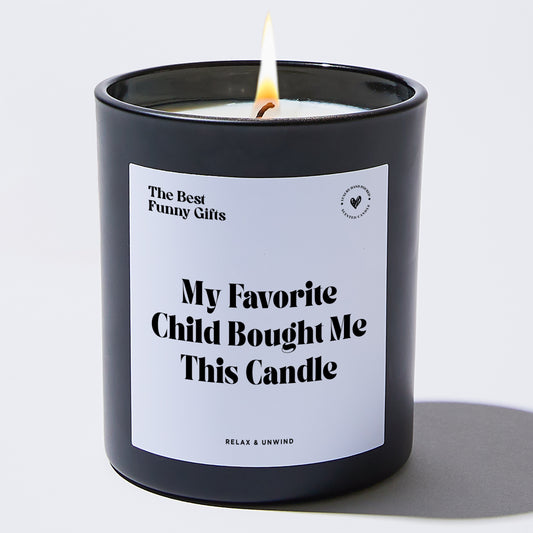 Dad Gift My Favorite Child Bought Me This Candle - The Best Funny Gifts
