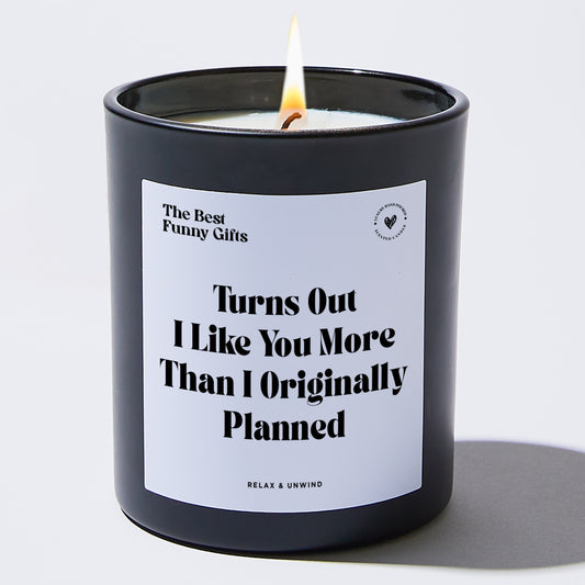Anniversary Gift Turns Out I Like You More Than I Originally Planned - The Best Funny Gifts