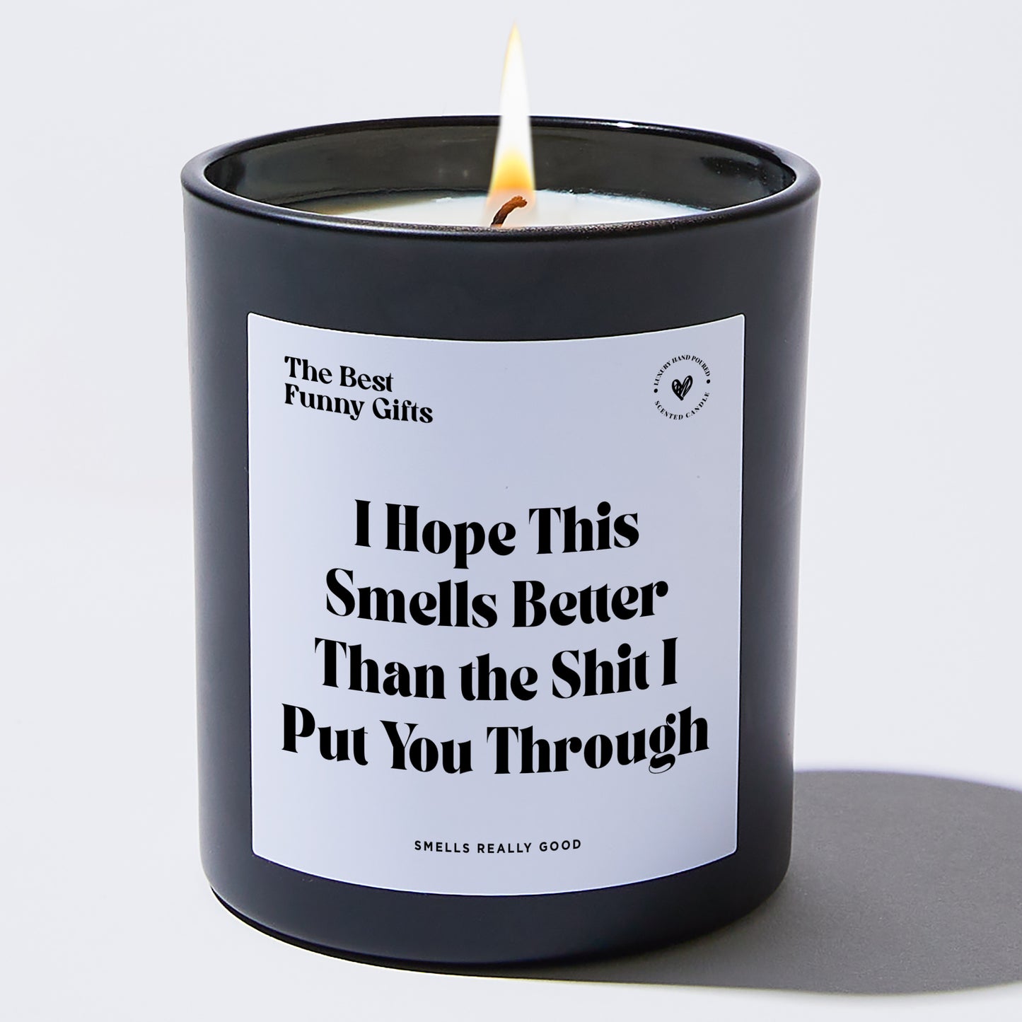 Dad Gift - I Hope This Smells Better Than The Shit I Put You Through - Candle