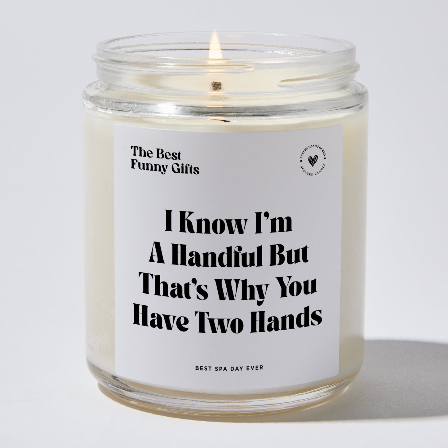 Anniversary Gift - I Know I'm A Handful But That's Why You Have Two Hands - Candle