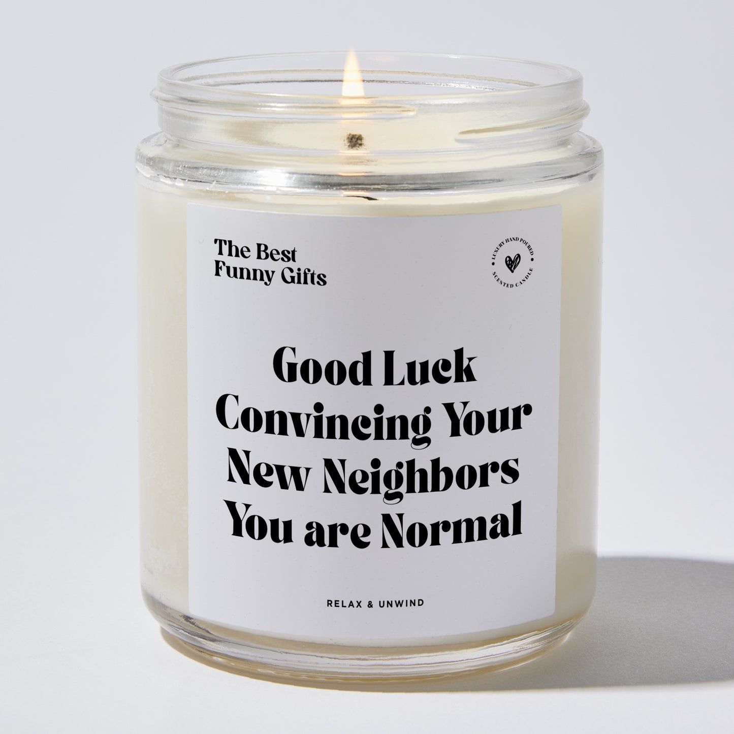 Housewarming Gift - Good Luck Convincing Your New Neighbors You Are Normal - Candle