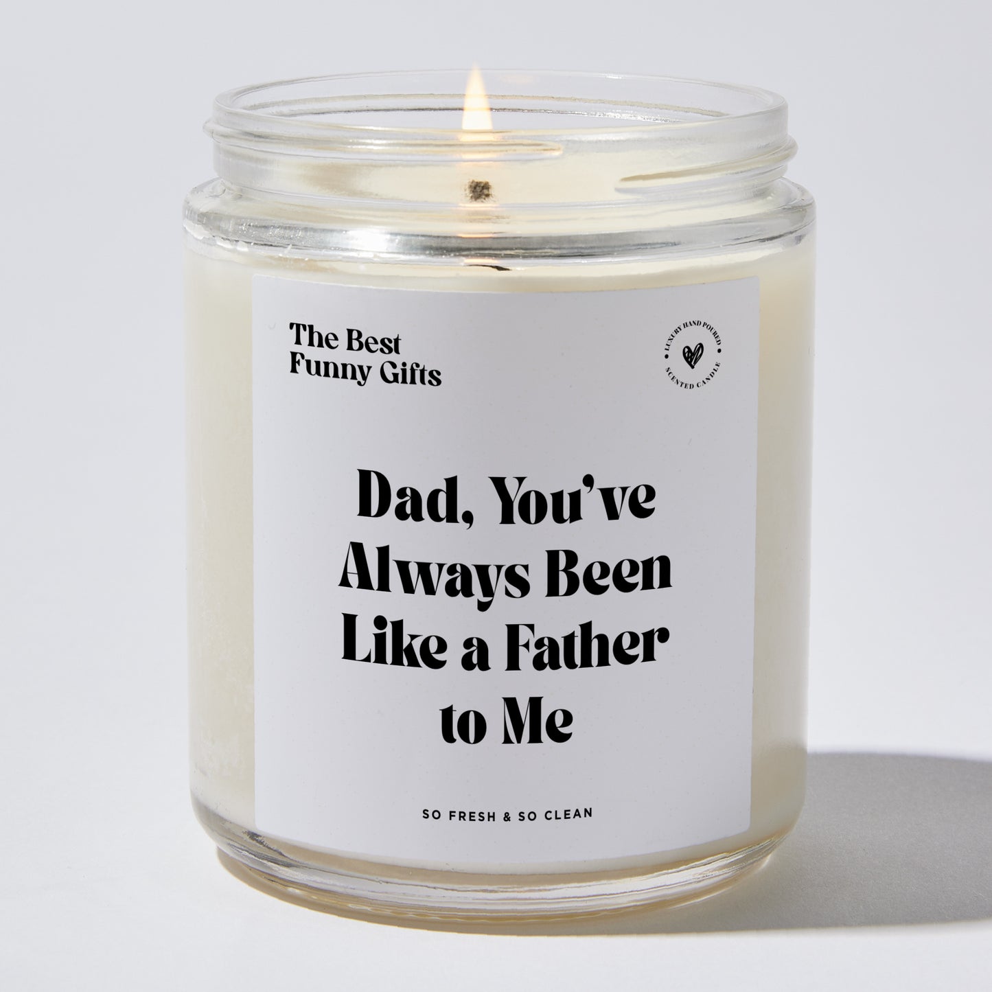 Dad Gift - Dad You've Always Been Like A Father To Me - Candle