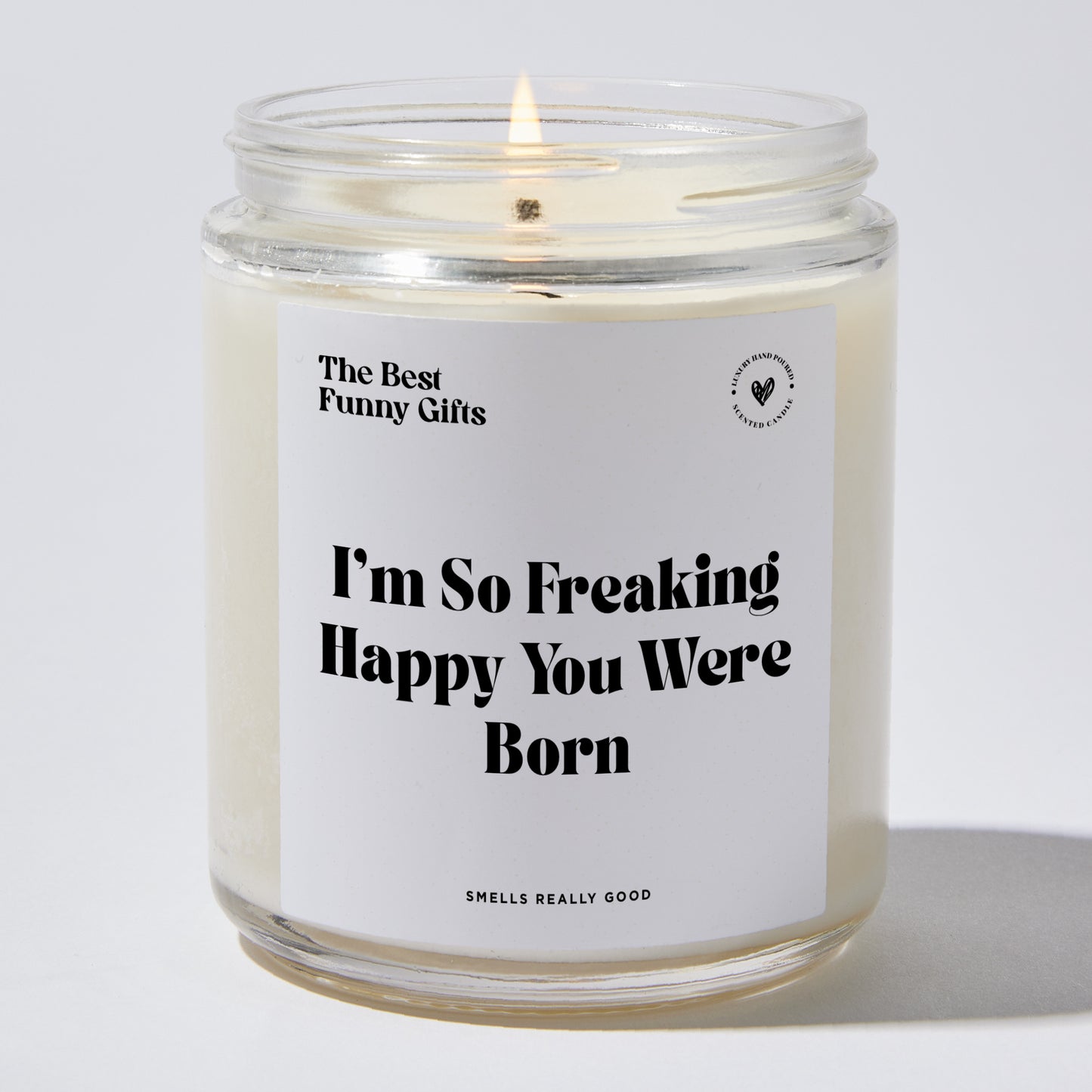 Birthday Gift - I'm So Freaking Happy You Were Born - Candle